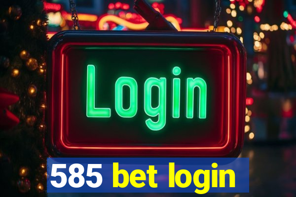 585 bet login